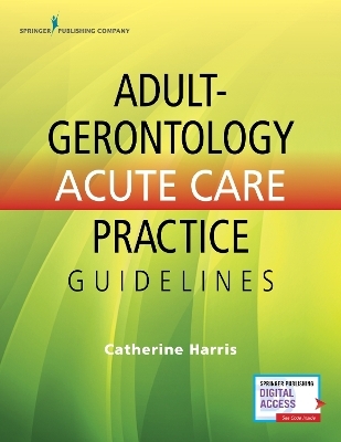 Adult-Gerontology Acute Care Practice Guidelines - Catherine Harris