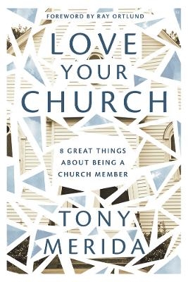 Love Your Church - Tony Merida