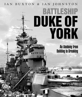 Battleship Duke of York - Ian Buxton, Ian Johnston