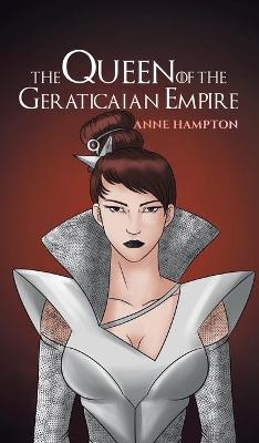 The Queen Of The Geraticaian Empire - Anne Hampton