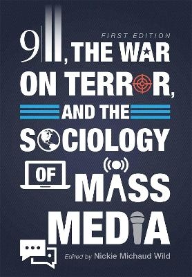 9/11, the War on Terror, and the Sociology of Mass Media - Nickie Wild