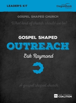 Gospel Shaped Outreach - Leader's Kit - Erik Raymond