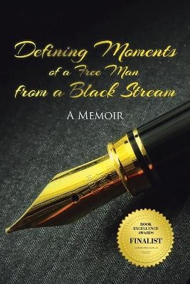 Defining Moments of a Free Man from a Black Stream - Frank L Douglas