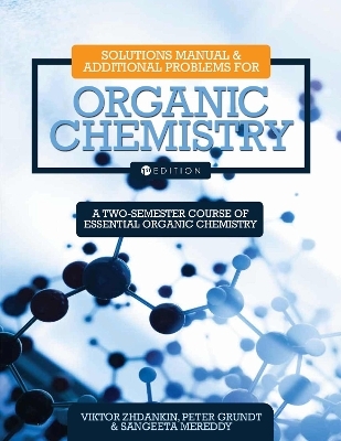 Solutions Manual and Additional Problems for Organic Chemistry - Viktor Zhdankin, Sangeeta Mereddy, Peter Grundt