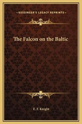 The Falcon on the Baltic - E F Knight