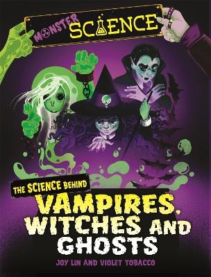 Monster Science: The Science Behind Vampires, Witches and Ghosts - Joy Lin