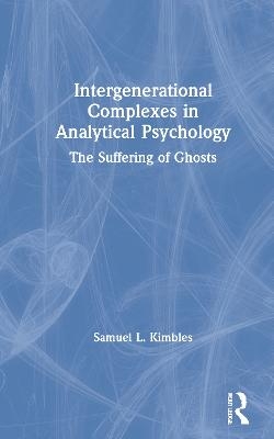 Intergenerational Complexes in Analytical Psychology - Samuel L. Kimbles