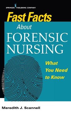 Fast Facts About Forensic Nursing - Meredith Scannell