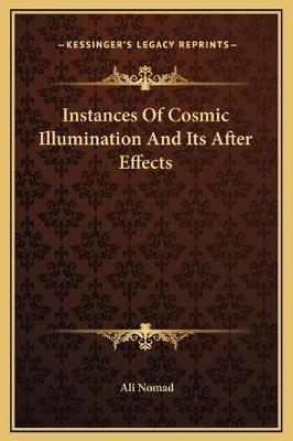 Instances Of Cosmic Illumination And Its After Effects - Ali Nomad