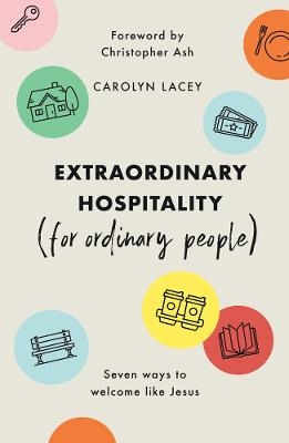 Extraordinary Hospitality (for Ordinary People) - Carolyn Lacey