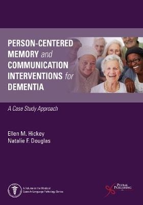 Person-Centered Memory and Communication Interventions for Dementia - Ellen M. Hickey, Natalie F. Douglas