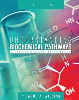 Understanding Biochemical Pathways - Carol A. Wilkins