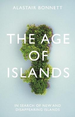 The Age of Islands - Alastair Bonnett