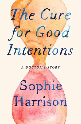 The Cure for Good Intentions - Sophie Harrison