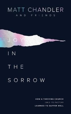 Joy in the Sorrow - Matt Chandler