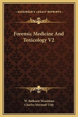 Forensic Medicine And Toxicology V2 - W Bathurst Woodman, Charles Meymott Tidy