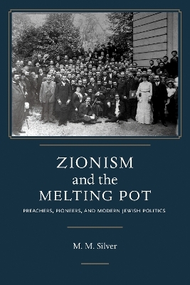 Zionism and the Melting Pot - Matthew Mark Silver