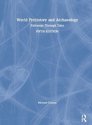 World Prehistory and Archaeology - Michael Chazan