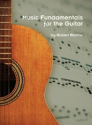 Music Fundamentals for the Guitar - Robert Bozina