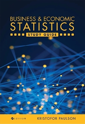 Business and Economic Statistics Study Guide - Kristofor Paulson