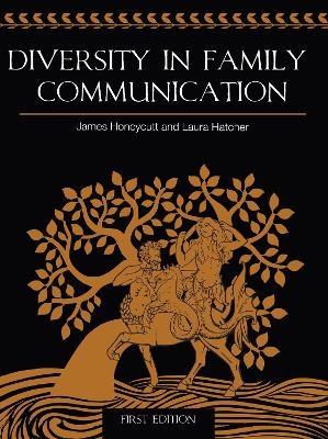 Diversity in Family Communication - James Honeycutt, Laura Hatcher