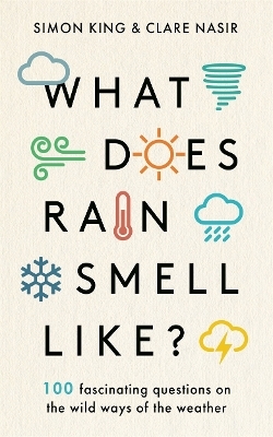 What Does Rain Smell Like? - Simon King, CLARE NASIR