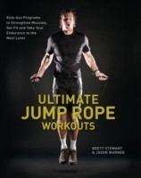 Ultimate Jump Rope Workouts -  Brett Stewart,  Jason Warner