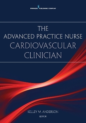 The Advanced Practice Nurse Cardiovascular Clinician - 