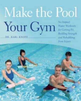 Make the Pool Your Gym -  Karl Knopf