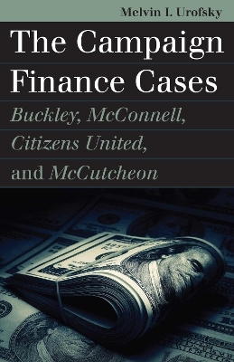 The Campaign Finance Cases - Melvin I. Urofsky