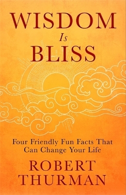 Wisdom Is Bliss - Robert Thurman