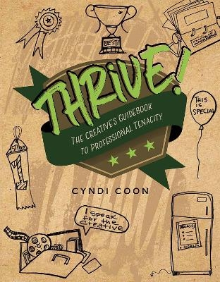 Thrive! The Creative’s Guidebook to Professional Tenacity - Cyndi Coon