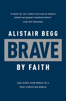 Brave by Faith - Alistair Begg