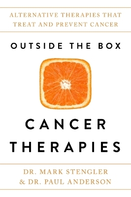 Outside the Box Cancer Therapies - Dr. Mark Stengler, Dr Paul Anderson