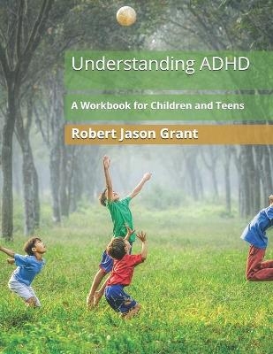 Understanding ADHD - Robert Jason Grant