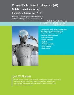 Plunkett's Artificial Intelligence (AI) & Machine Learning Industry Almanac 2021 - Jack W. Plunkett