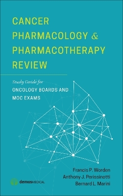 Cancer Pharmacology and Pharmacotherapy Review - Anthony J. Perissinotti, Bernard L. Marini