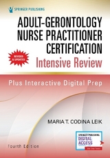 Adult-Gerontology Nurse Practitioner Certification Intensive Review, Fourth Edition - Codina Leik, Maria T.