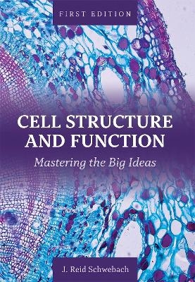 Cell Structure and Function - J. Reid Schwebach