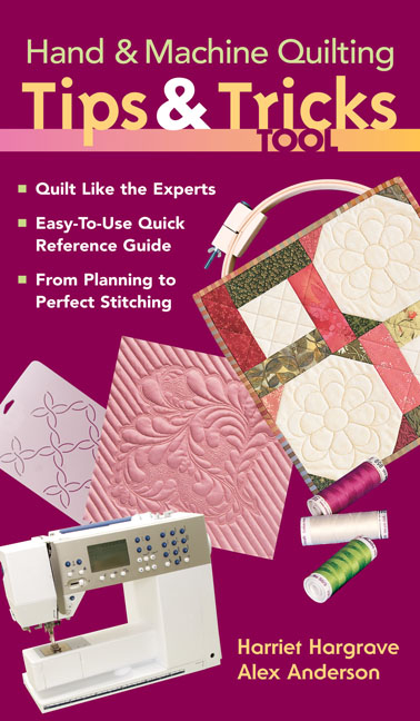 Hand & Machine Quilting Tips & Tricks Tool -  Alex Anderson,  Harriet Hargrave