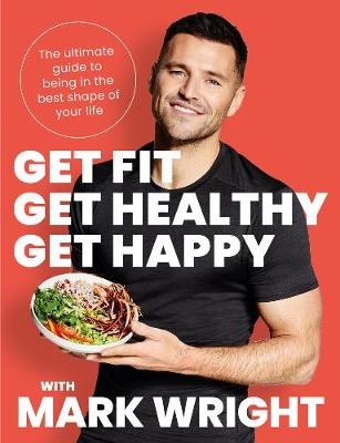 Get Fit, Get Healthy, Get Happy - Mark Wright