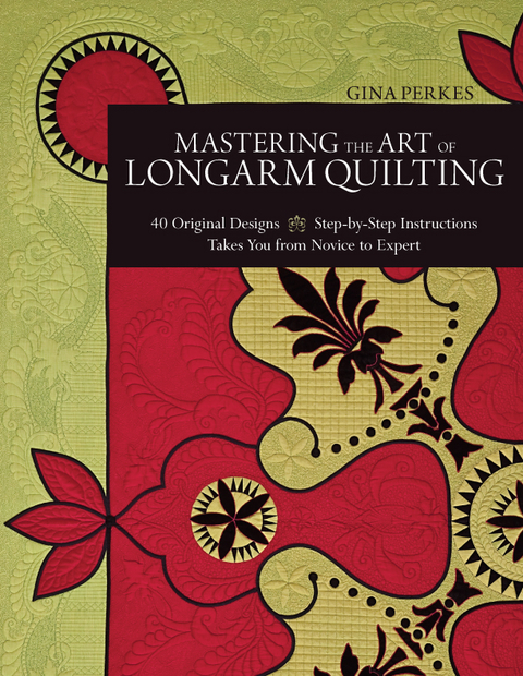 Mastering the Art of Longarm Quilting -  Gina Perkes