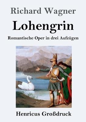 Lohengrin (GroÃdruck) - Richard Wagner