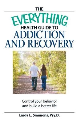 Everything Health Guide to Addiction and Recovery -  Linda L Simmons