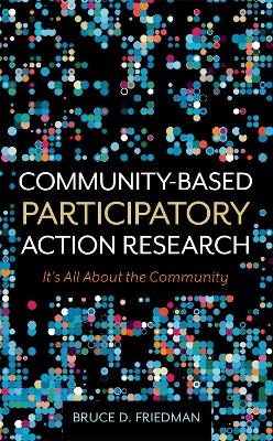 Community-Based Participatory Action Research - Bruce D. Friedman