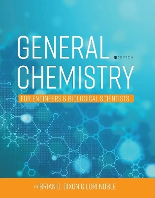 General Chemistry for Engineers and Biological Scientists - Brian Dixon, Lori Noble