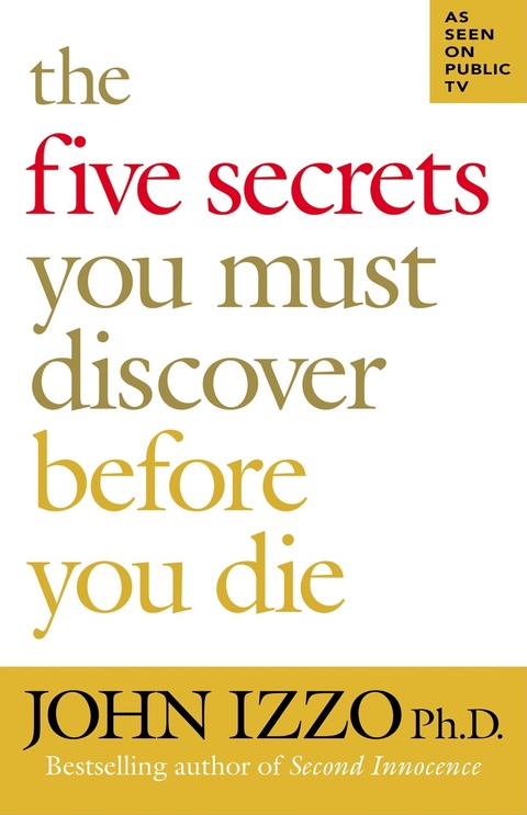 Five Secrets You Must Discover Before You Die -  John Izzo