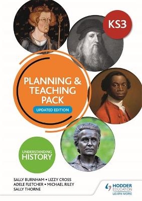 Understanding History: Key Stage 3: Planning & Teaching Pack: Updated Edition - Sally Thorne, Lizzy Cross, Sally Burnham, Adele Fletcher