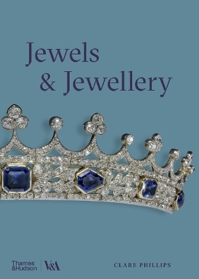 Jewels & Jewellery (Victoria and Albert Museum) - Clare Phillips