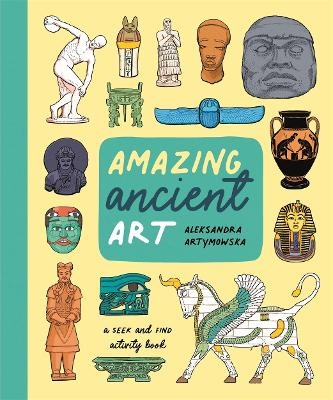 Amazing Ancient Art: A Seek-and-Find Activity Book - Aleksandra Artymowska